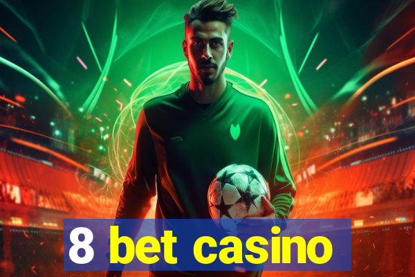 8 bet casino